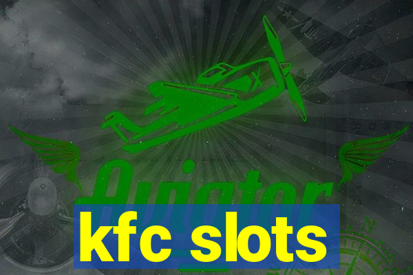 kfc slots